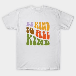 Be Kind to All Kind T-Shirt